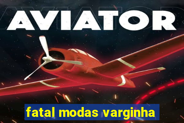 fatal modas varginha